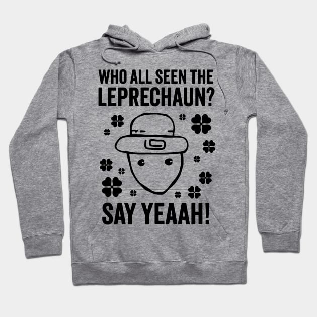 Who All Seen The Leprechaun? - Funny Crichton Leprechaun Meme Hoodie by TwistedCharm